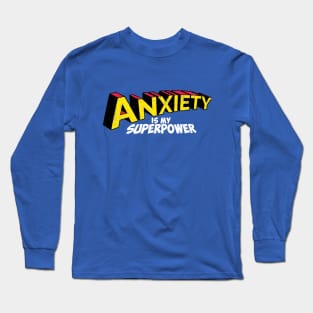 Anxiety is my superpower Long Sleeve T-Shirt